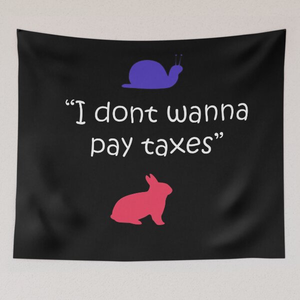 Item preview, I Dont Wanna Pay Taxes designed and sold by JohnnyTaco.