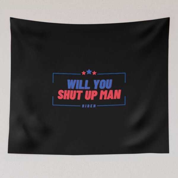 Item preview,  WILL YOU SHUT UP MAN  designed and sold by StarByAsem.