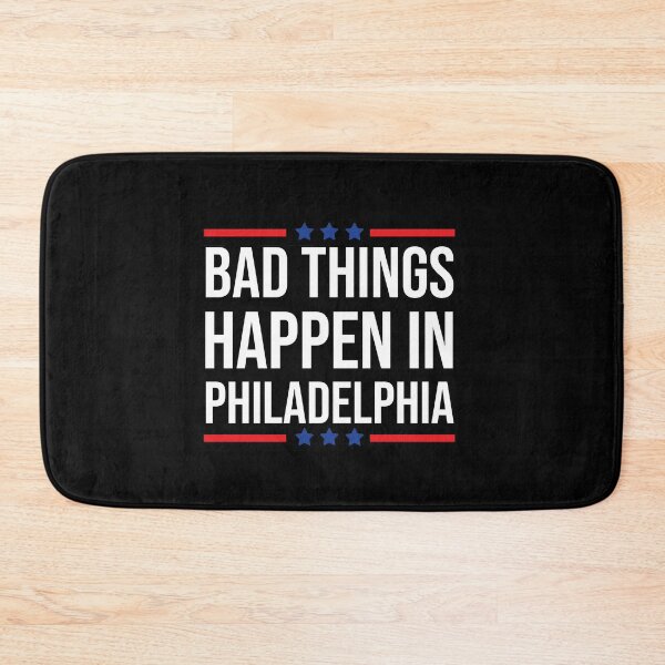 Item preview, Bad things happen in philadelphia designed and sold by djemai1995.