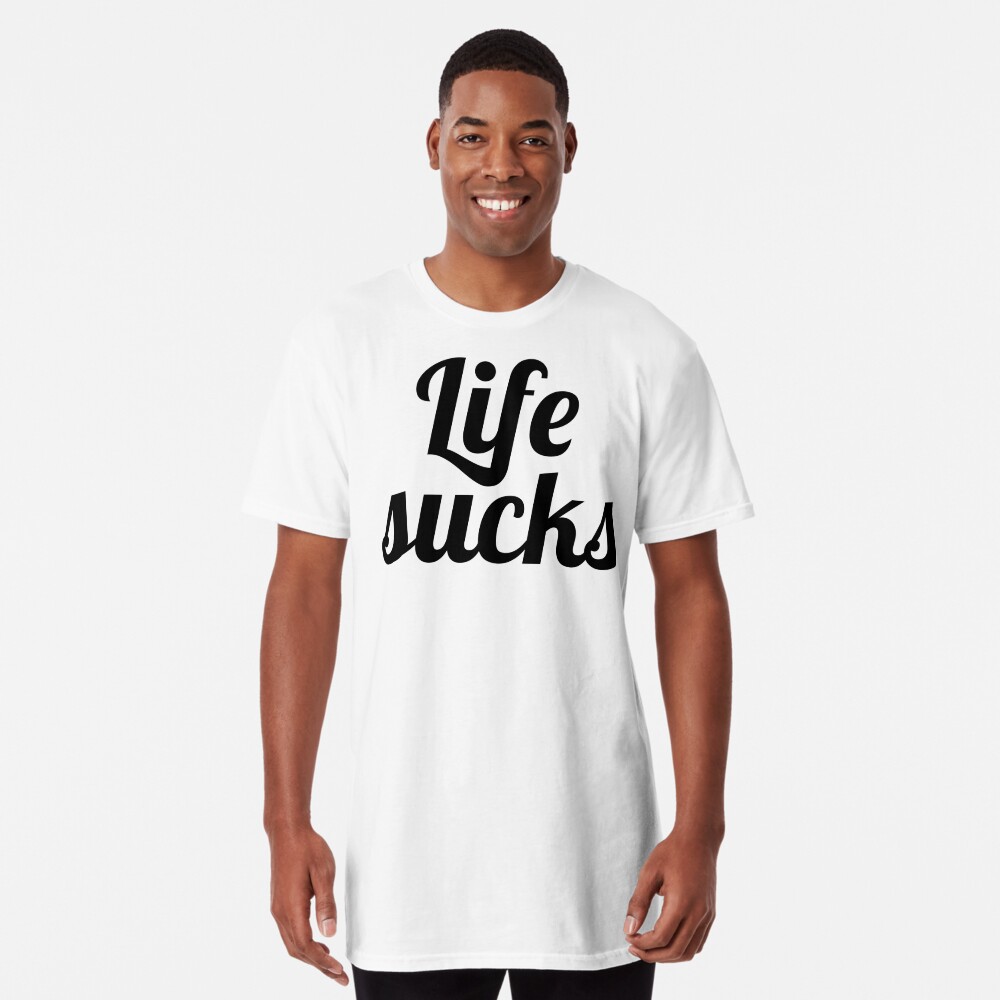 my life sucks t shirt