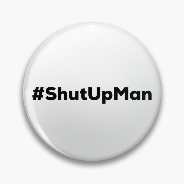 Item preview, #ShutUpMan designed and sold by HilariousThings.