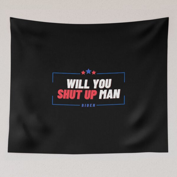 Item preview,  WILL YOU SHUT UP MAN  designed and sold by StarByAsem.