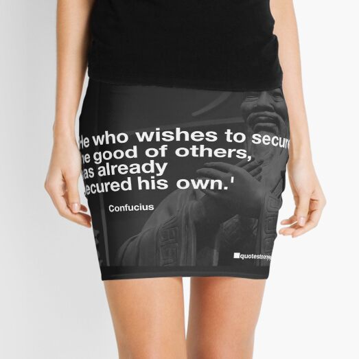 He who wishes to secure the good of others, has already... - Confucius Mini Skirt