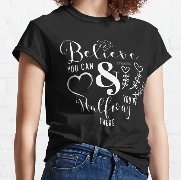 Believe you can Classic T-Shirt