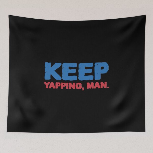 Item preview, Keep yapping, man designed and sold by Beyond Words.
