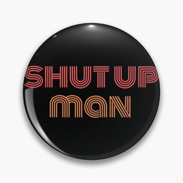 Item preview, WILL YOU SHUT UP MAN  designed and sold by StarByAsem.