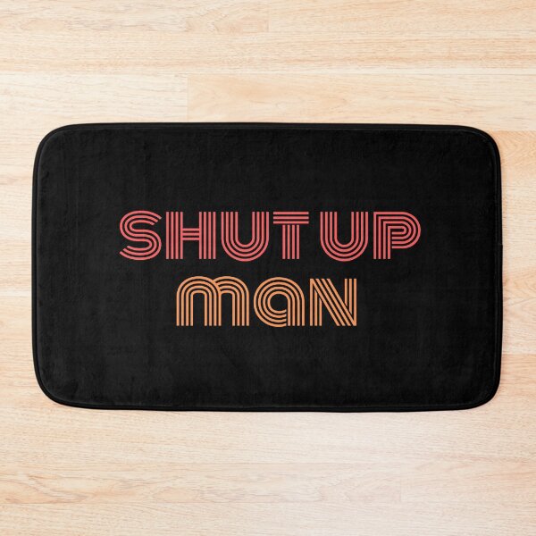 Item preview, WILL YOU SHUT UP MAN  designed and sold by StarByAsem.