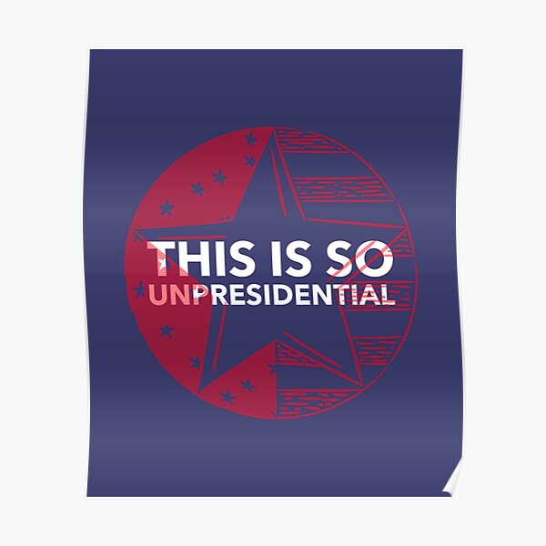 Unpresidential Poster