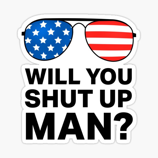 Are you gonna shut up man - Joe Biden 2020 - Shut up Trump - Debate Quote Aviator Sunglasses Biden Harris Sticker