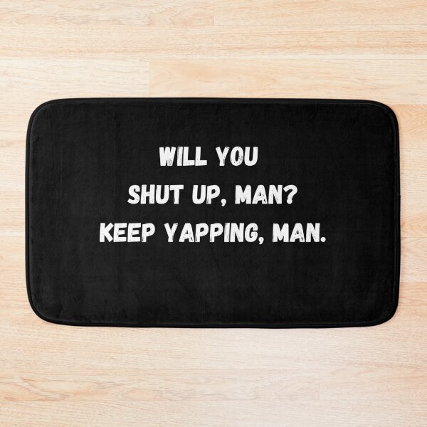Item preview, Will you shut up, man? Keep yapping, man. designed and sold by Beyond Words.