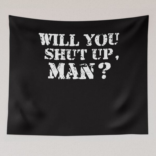 Item preview, Will You Shut Up Man? designed and sold by BlueBerry-P.