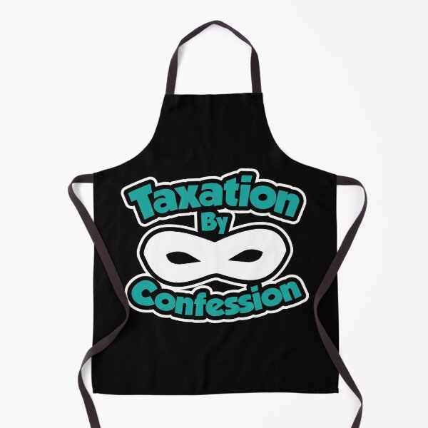 Item preview, Taxation By Confession | Funny Taxpayer Financial Meme designed and sold by GravitiTees.