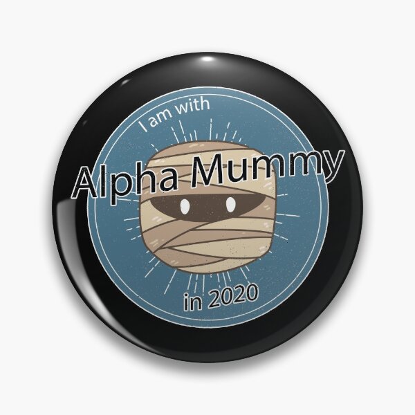 Item preview, Alpha Mummy for President in 2020 designed and sold by Magic-Moon.