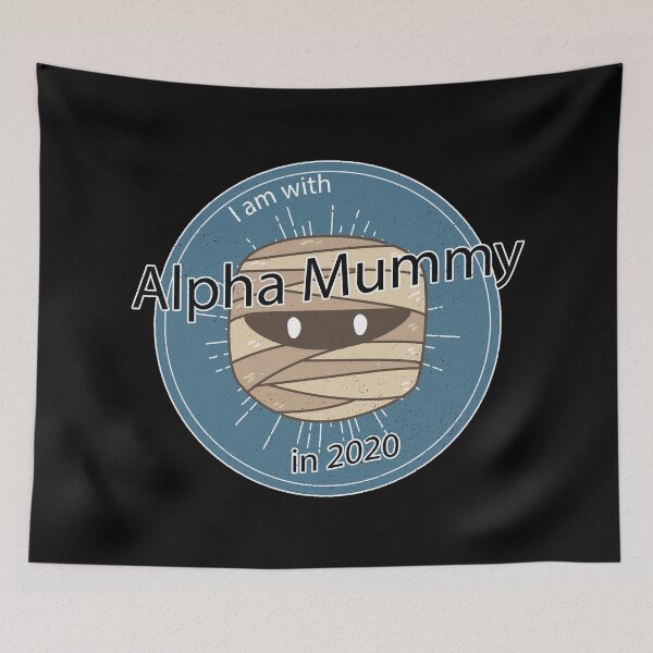 Item preview, Alpha Mummy for President in 2020 designed and sold by Magic-Moon.
