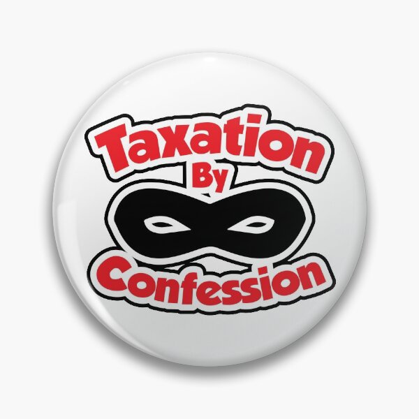 Item preview, Taxation By Confession | Amusing Taxpayer Financial Meme designed and sold by GravitiTees.