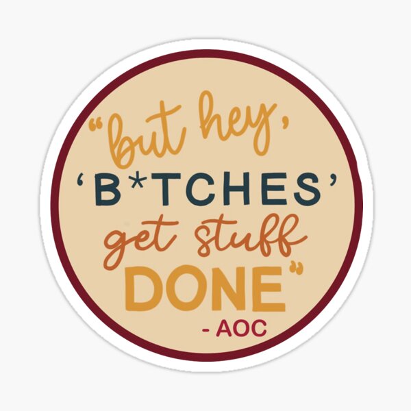 Bitch you done. Стикеры АОС. D.O плакат. Стикеры АОС 16. Political Stickers.