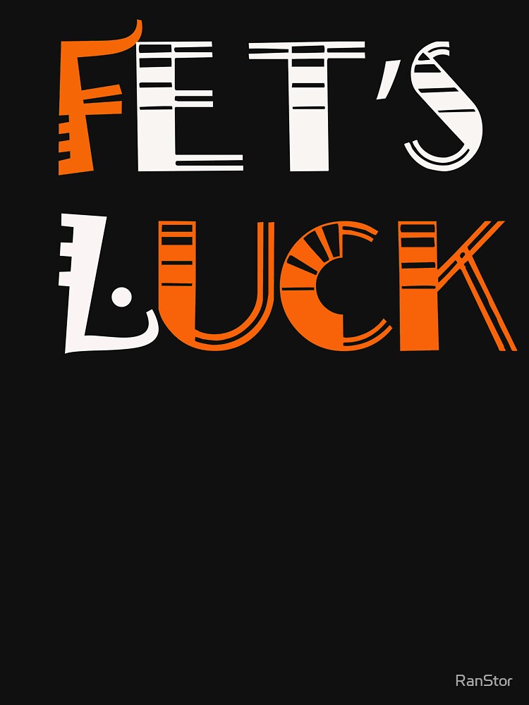 fets luck t shirt