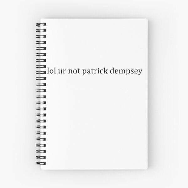 Item preview, lol ur not Patrick Dempsey designed and sold by lolcandybar.