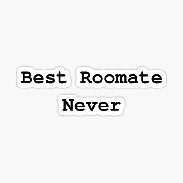 Item preview, Best Roommate Never designed and sold by MeMerchNDice.
