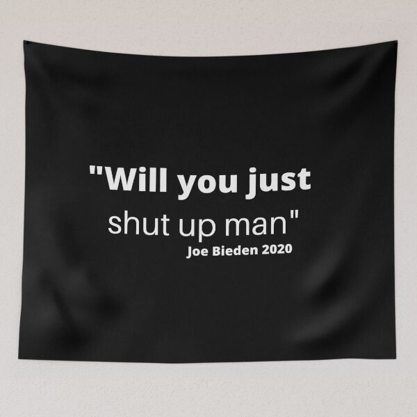 Item preview, Copy of Will you just shut up man joe bieden 2020 designed and sold by arnabbabai.