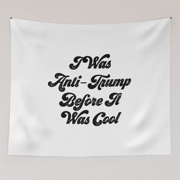 Item preview, I Was Ant-Trump Before It Was Cool designed and sold by MPowerTeez.