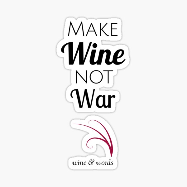 Wine quote make wine not war Sticker