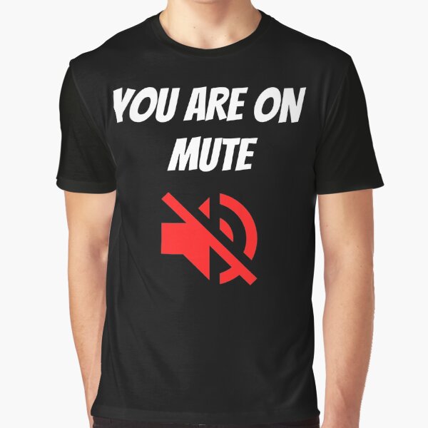 You Are On Mute Graphic T-Shirt