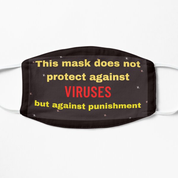 This mask does not protect against viruses but against punishment Flache Maske
