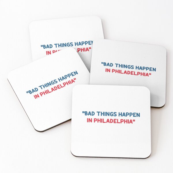 Item preview, Bad Things Happen In Philadelphia designed and sold by dreamy11.