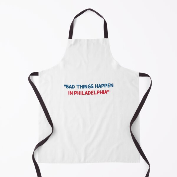 Item preview, Bad Things Happen In Philadelphia designed and sold by dreamy11.