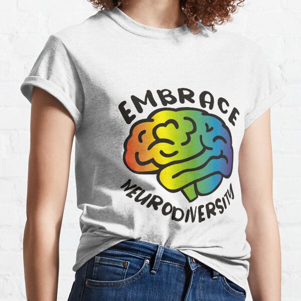 Embrace Neurodiversity Classic T-Shirt
