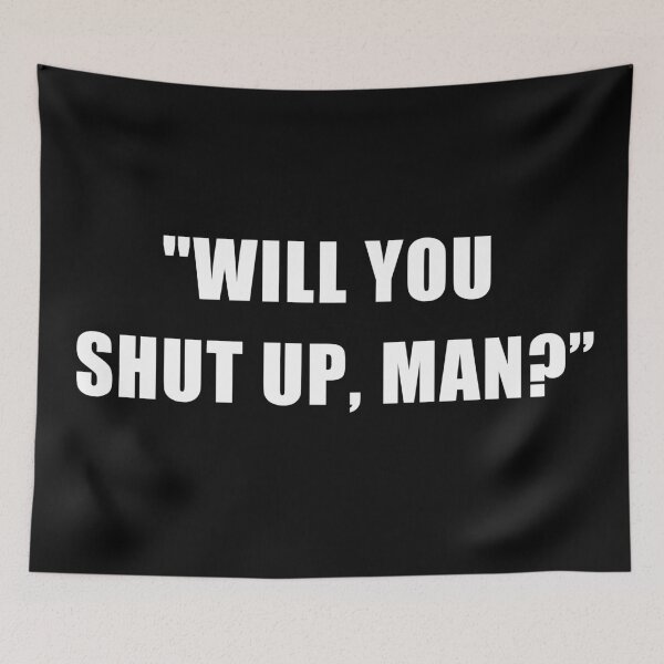 Item preview, Will you shut up, man? designed and sold by REApparelCo.