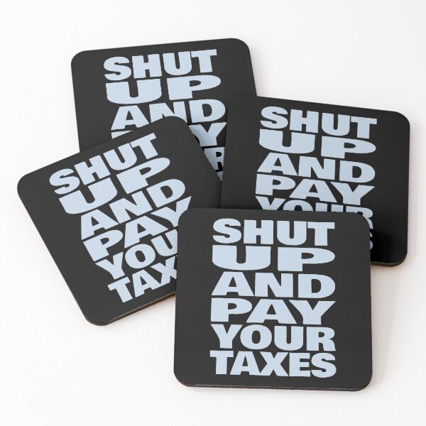 Item preview, Shut Up And Pay Your Taxes (Funny Sarcastic Quote) designed and sold by SassyClassyMe.