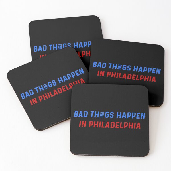 Item preview, Bad Things Happen In Philadelphia designed and sold by DreamerFORreal.