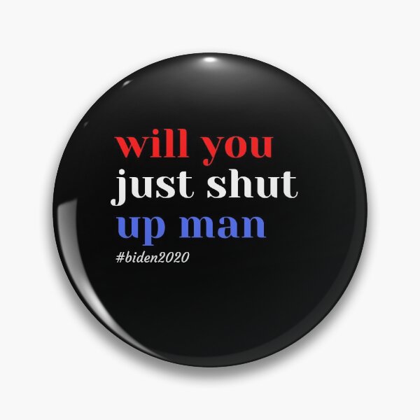 Item preview, Will You Shut Up Man? Funny Biden Debate Quote designed and sold by sasigifts.