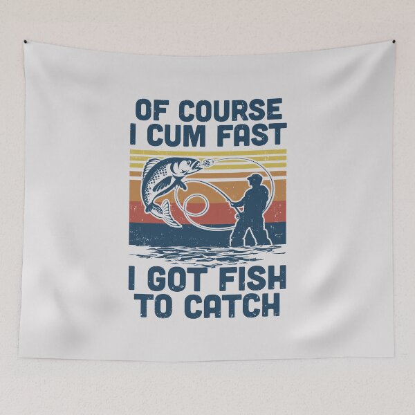 Item preview, Of Course I Cum Fast I Got Fish To Catch Fishing Gifts designed and sold by CreativeGift.