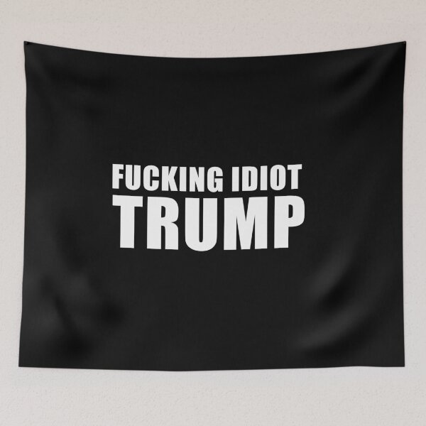 Item preview, Trump fucking idiot! designed and sold by REApparelCo.