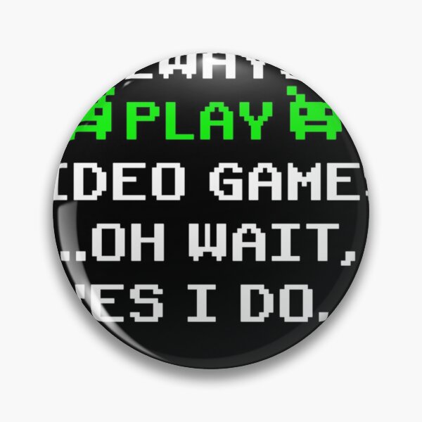 Item preview, I Don't Always Play Video Games, Gaming Gamer designed and sold by Micah-Hahn-93.