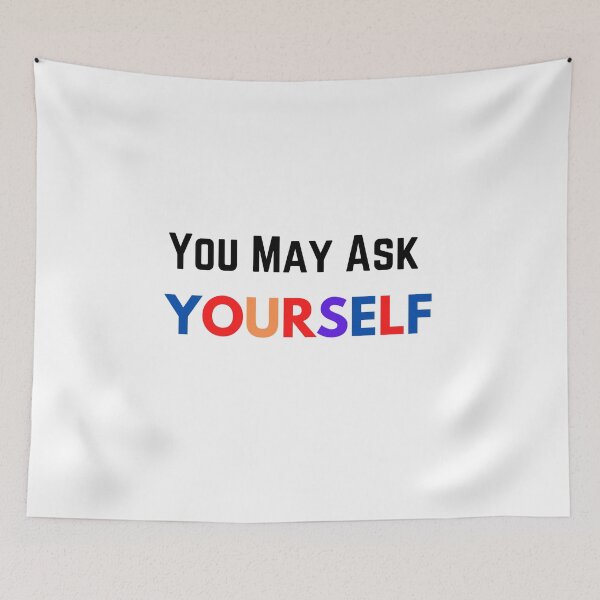 Item preview, You May Ask Yourself designed and sold by The Full Cart.