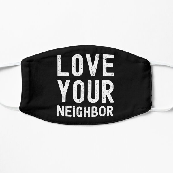 love your neighbor Flat Mask
