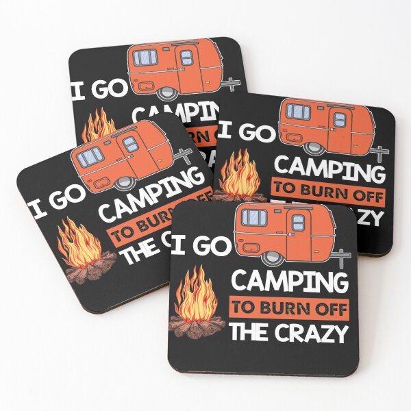 Item preview, I go camping to burn off the crazy designed and sold by Micah-Hahn-93.
