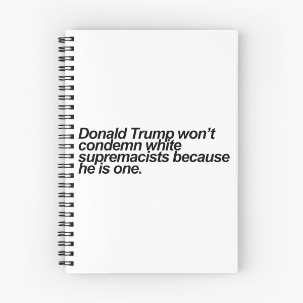 Item preview, Donald Trump won’t condemn white supremacists because he is one designed and sold by freyanangle.