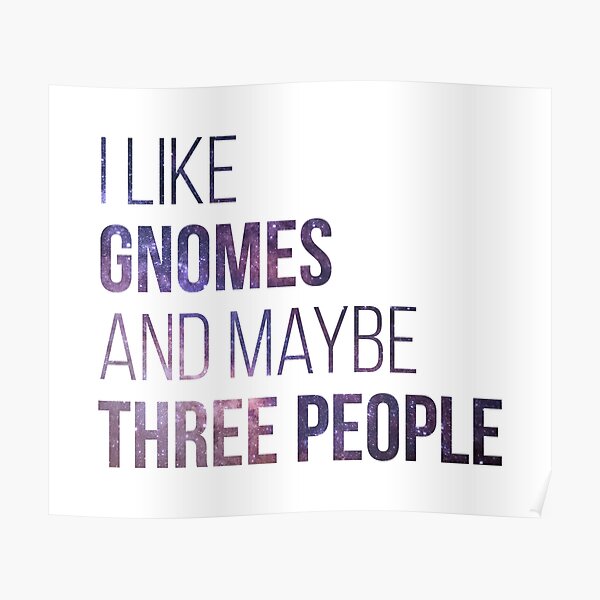 Funny Gnome Saying Posters Redbubble