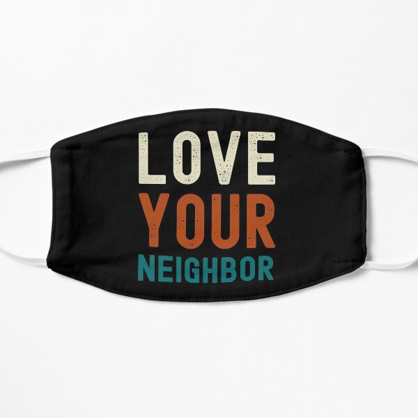 love your neighbor Flat Mask