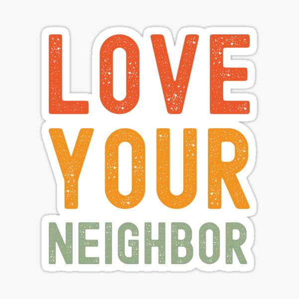 love your neighbor Sticker