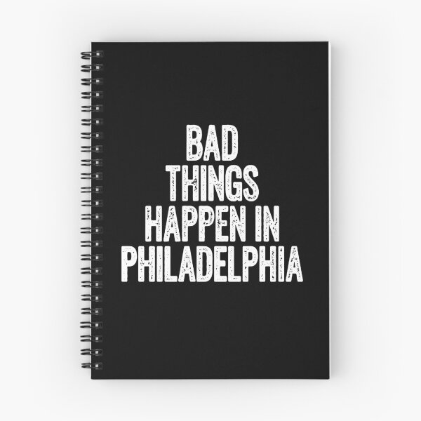 Item preview, Bad Things Happen in Philadelphia designed and sold by Otakso.