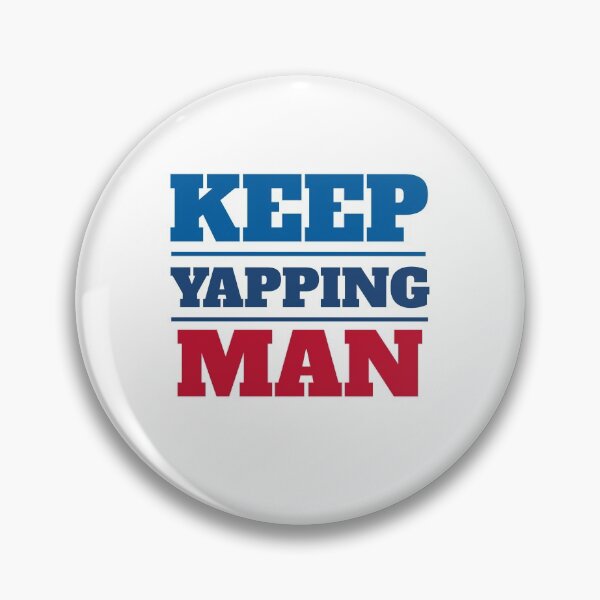 Item preview, Keep yapping, man Lines designed and sold by Beyond Words.