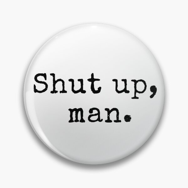 Item preview, Shut Up, Man - Joe Quote designed and sold by MoClan-Graphics.