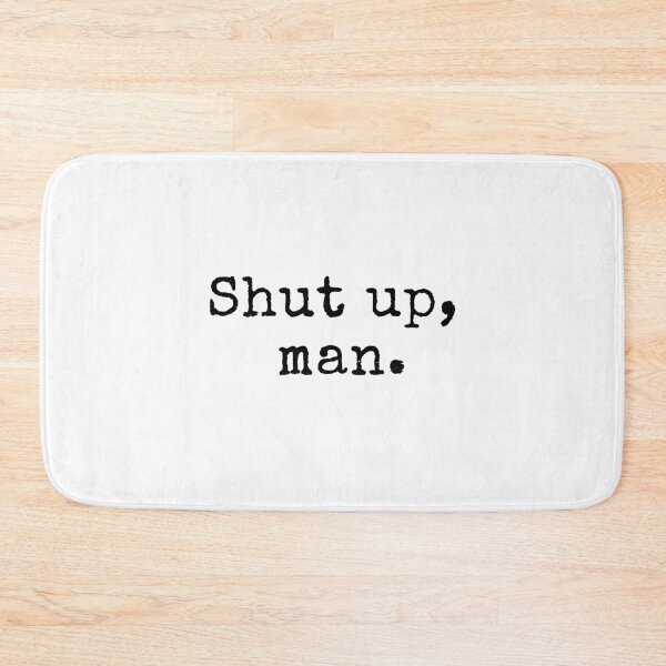 Item preview, Shut Up, Man - Joe Quote designed and sold by MoClan-Graphics.