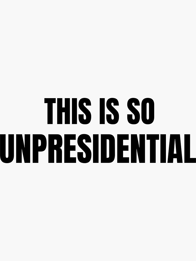 This is so unpresidential stickers by ds-4